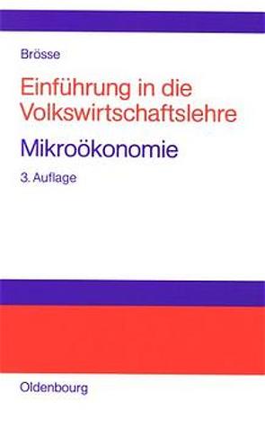 Einführung in die Volkswirtschaftslehre. Mikroökonomie von Brösse,  Ulrich