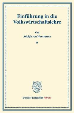 Einführung in die Volkswirtschaftslehre. von Wenckstern,  Adolph von