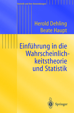 Einführung in die Wahrscheinlichkeitstheorie und Statistik von Dehling,  Herold, Haupt,  Beate