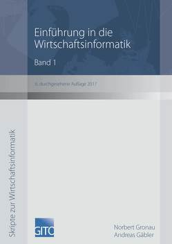 Einführung in die Wirtschaftsinformatik, Band 1 von Gäbler,  Andreas, Gronau,  Norbert