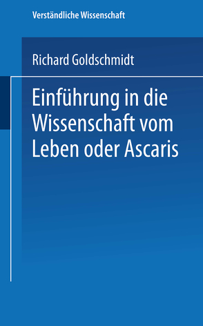 Einführung in die Wissenschaft vom Leben oder Ascaris von Goldschmidt,  Richard