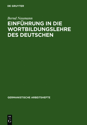 Einführung in die Wortbildungslehre des Deutschen von Naumann,  Bernd