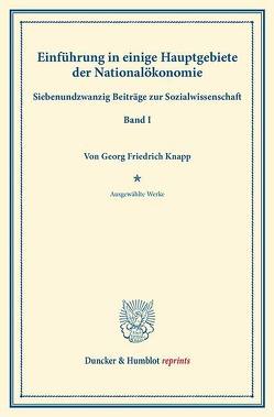 Einführung in einige Hauptgebiete der Nationalökonomie. von Knapp,  Georg Friedrich