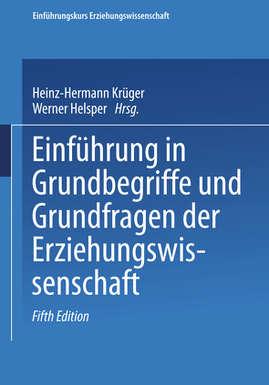 Einführung in Grundbegriffe und Grundfragen der Erziehungswissenschaft von Helsper,  Werner, Krüger,  Heinz Hermann