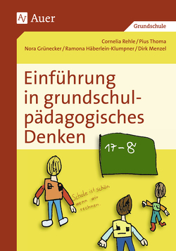 Einführung in grundschulpädagogisches Denken von Rehle,  Cornelia, Thoma,  Pius