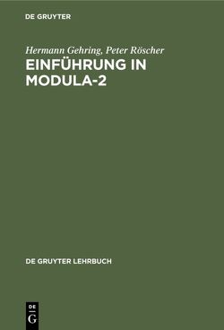 Einführung in Modula-2 von Gehring,  Hermann, Röscher,  Peter