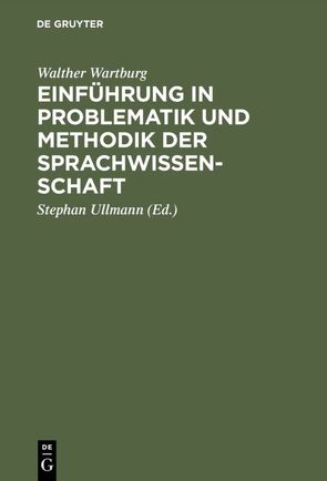 Einführung in Problematik und Methodik der Sprachwissenschaft von Ullmann,  Stephan, Wartburg,  Walther