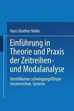 Einführung in Theorie und Praxis der Zeitreihen- und Modalanalyse von Natke,  Hans Günther