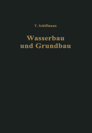 Einführung in Wasserbau und Grundbau von Schiffmann,  Traugott