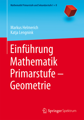 Einführung Mathematik Primarstufe – Geometrie von Helmerich,  Markus, Lengnink,  Katja