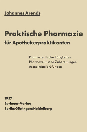 Einfürhrung in die Praktische Pharmazie für Apothekerpraktikanten von Arends,  Johannes