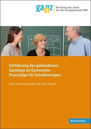 Einführung des gebundenen Ganztags an Gymnasien von Burghoff,  Martin, Hoeft,  Maike, Schwanenberg,  Jasmin