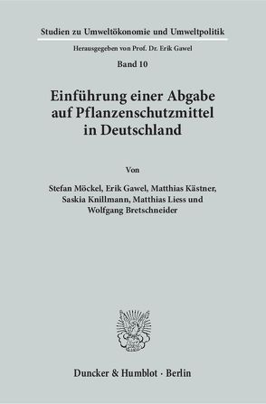 Einführung einer Abgabe auf Pflanzenschutzmittel in Deutschland. von Bretschneider,  Wolfgang, Gawel,  Erik, Kästner,  Matthias, Knillmann,  Saskia, Liess,  Matthias, Möckel,  Stefan