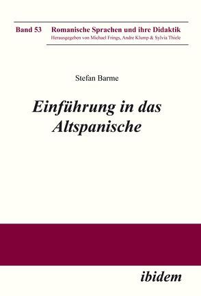 Einführung in das Altspanische von Barme,  Stefan, Frings,  Michael, Klump,  Andre, Thiele,  Sylvia