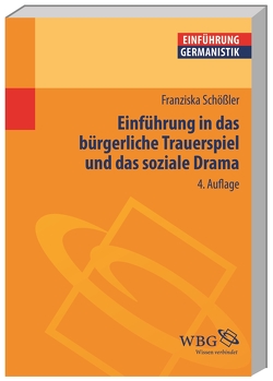 Einführung in das bürgerliche Trauerspiel und das soziale Drama von Bogdal,  Klaus-Michael, Grimm,  Gunter E., Schößler,  Franziska