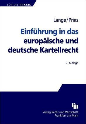 Einführung in das europäische und deutsche Kartellrecht von Lange,  Knut Werner, Pries,  Thorsten