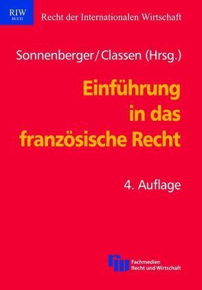 Einführung in das französische Recht von Bauer,  Frank, Classen,  Claus Dieter, Ferrand,  Frédérique, Großerichter,  Helge, Ougier,  Stéphanie, Rageade,  Jean-Philippe, Sonnenberger,  Hans-Jürgen