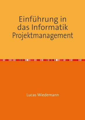 Einführung in das Informatik Projektmanagement von Wiedemann,  Lucas