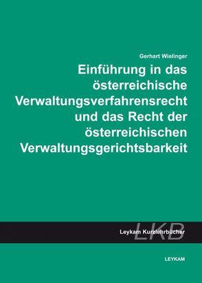 Einführung in das österreichische Verwaltungsverfahrensrecht und das Recht der österreichischen Verwaltungsgerichtsbarkeit von Wielinger,  Gerhart