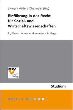 Einführung in das Recht für Sozial- und Wirtschaftswissenschaften von Bundschuh-Rieseneder,  Friederike, Hörtnagl-Seidner,  Verena, Laimer,  Simon, Messner,  Florian, Mueller,  Thomas, Obermeier,  Michael, Voithofer,  Caroline