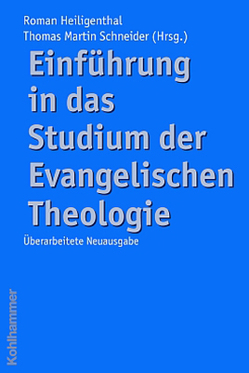 Einführung in das Studium der Evangelischen Theologie von Heiligenthal,  Roman, Kraus,  Wolfgang, Lange,  Karin, Lemke,  Friedrich, Schneider,  Thomas M, Schroeder,  Bernd