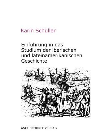 Einführung in das Studium der iberischen und lateinamerikanischen Geschichte von Schüller,  Karin