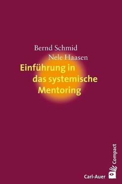 EInführung in das systemische Mentoring von Haasen,  Nele, Schmid,  Bernd