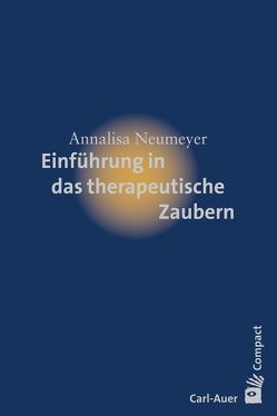 Einführung in das therapeutische Zaubern von Neumeyer,  Annalisa