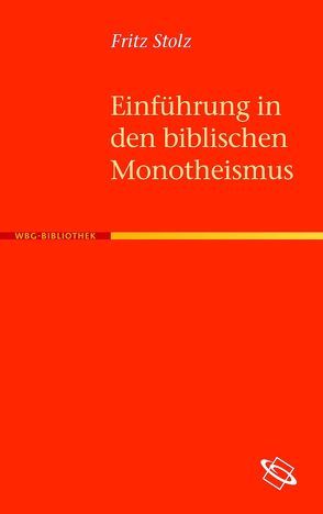 Einführung in den biblischen Monotheismus von Stolz,  Fritz