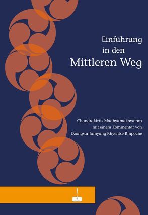 Einführung in den Mittleren Weg von Dzongsar Jamyang Khyentse, Madhyamakavatara,  Chandrakirtis