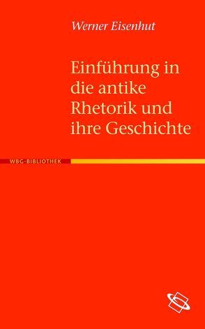 Einführung in die antike Rhetorik und ihre Geschichte von Eisenhut,  Werner