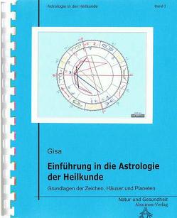 Einführung in die Astrologie der Heilkunde von Gisa