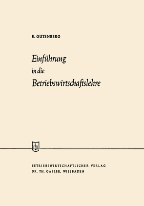 Einführung in die Betriebswirtschaftslehre von Gutenberg,  Erich