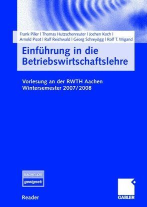 Einführung in die Betriebswirtschaftslehre von Hutzschenreuter,  Thomas, Koch,  Jochen, Picot,  Arnold, Piller,  Frank, Reichwald,  Ralf, Schreyoegg,  Georg, Wigand,  Rolf T.