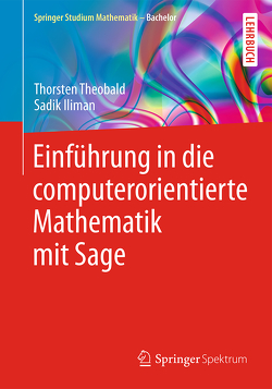 Einführung in die computerorientierte Mathematik mit Sage von Iliman,  Sadik, Theobald,  Thorsten