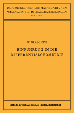 Einführung in die Differentialgeometrie von Blaschke,  W., Blaschke,  Wilhelm, Grammel,  R., Hopf,  E., Schmidt,  F. K, van der Waerden,  B. L.