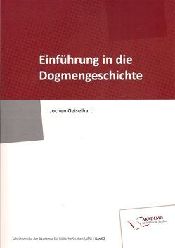 Einführung in die Dogmengeschichte von Geiselhart,  Jochen