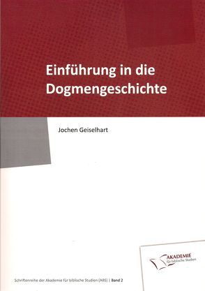 Einführung in die Dogmengeschichte von Geiselhart,  Jochen