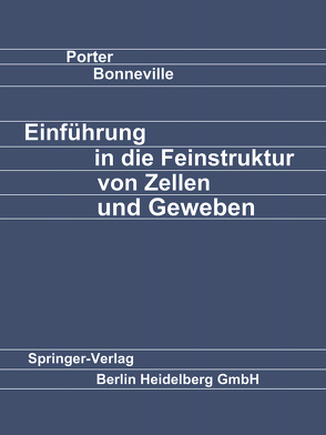 Einführung in die Feinstruktur von Zellen und Geweben von Bonneville,  M. A., Kern,  Horst F., Porter,  K. E.