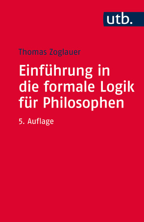 Einführung in die formale Logik für Philosophen von Zoglauer,  Thomas