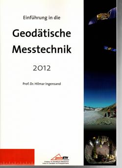 Einführung in die Geodätische Messtechnik 2012 von Ingensand,  Hilmar