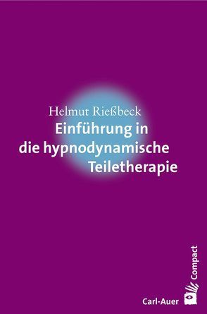 Einführung in die hypnodynamische Teiletherapie von Rießbeck,  Helmut