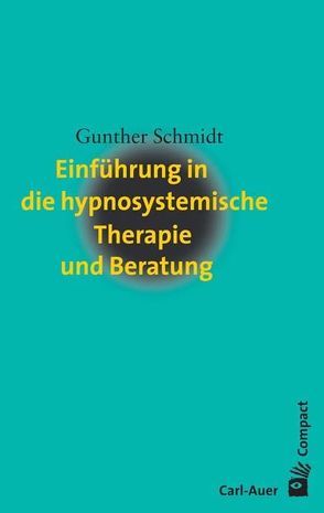 Einführung in die hypnosystemische Therapie und Beratung von Schmidt,  Gunther