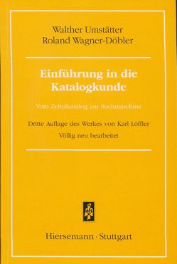 Einführung in die Katalogkunde von Umstätter,  Walther, Wagner-Döbler,  Roland