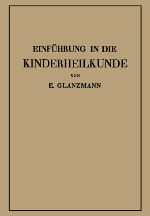 Einführung in die Kinderheilkunde von Glanzmann,  Eduard