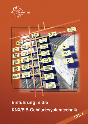 Einführung in die KNX/EIB-Gebäudesystemtechnik ETS4 von Lücke,  Thomas