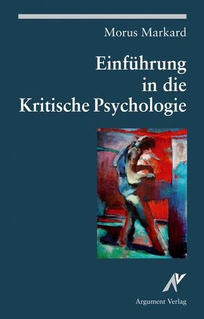 Einführung in die Kritische Psychologie von Markard,  Morus