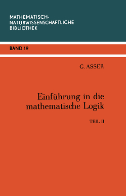 Einführung in die Mathematische Logik von Asser,  Günter