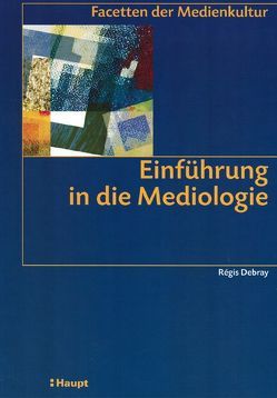 Einführung in die Mediologie von Debray,  Régis