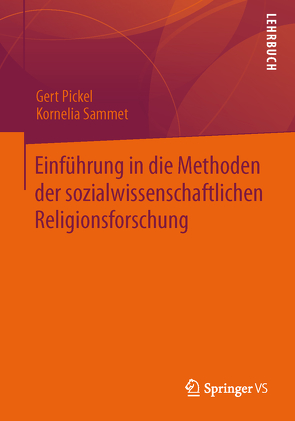 Einführung in die Methoden der sozialwissenschaftlichen Religionsforschung von Pickel,  Gert, Sammet,  Kornelia